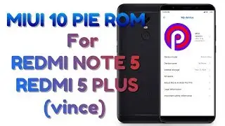 MIUI 10 Pie ROM For Redmi 5 Plus (vince) | Working 3rd Party Themes