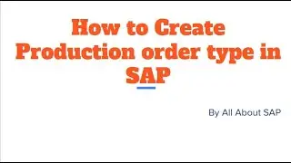 How to create Production order type in SAP
