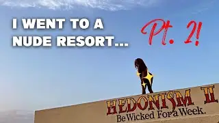PT. 2! I Went To A Nude Resort AGAIN (and you should too) | Black People DO Go To Hedonism II
