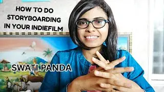 How to do Storyboarding in your INDIEFILM ? LEARN STORYBOARDING | SWATI PANDA | SINEYQUEEN