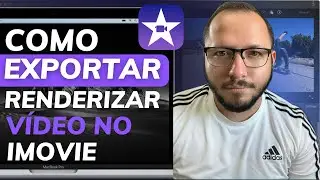 COMO EXPORTAR/RENDERIZAR VÍDEO no IMOVIE em 4K, FULL HD, HD e 480p - PASSO a PASSO COMPLETO