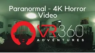 Paranormal - A 4K VR Horror Video in 360