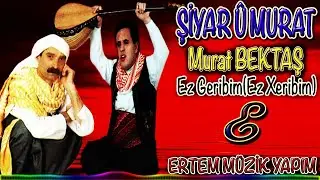 Murat Bektaş (Murat Bağdaş) Ez Geribim Ez Xeribe Welatame