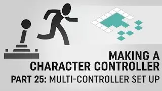 Making a Character Controller, Part 25: Scenes with Multiple Controllers