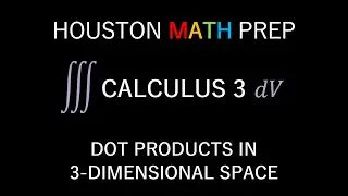 Dot Products (In 3-dimensional Space)