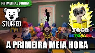 Stuffed ​| A Primeira Meia Hora