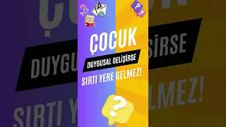 Çocuğunuz Duygusal Gelişirse Sırtı Yere Gelmez #çocukgelişimi