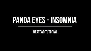 Panda Eyes - Insomnia | Beatpad Tutorial