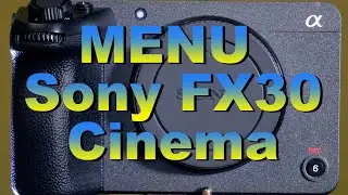 Меню Sony FX30 Cinema Line Camera  Full Menu