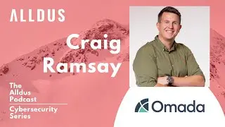 Cybersecurity Series E14: Craig Ramsay, Senior Solutions Architect at Omada