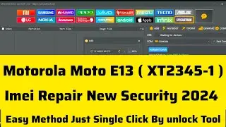 Motorola Moto E13 ( XT 2345-1 ) Imei Repair New Security 2024 100% Working Easy Method unlock Tool