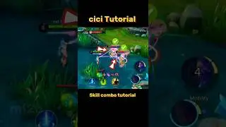 Cici Skill combo Tutorial Mobile legends 