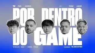 PAIN x LIQUID - WORLDS 2024 | POR DENTRO DO GAME by JBL 🎧
