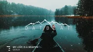Skrux ft. Delacey - My Love Is A Weapon