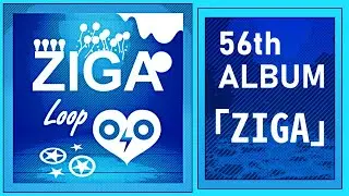 Loop - 56th ALBUM - ZIGA (Full Album Stream)