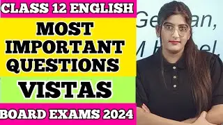 Most Important Questions of Vistas Class 12 English | Board Exam 2024