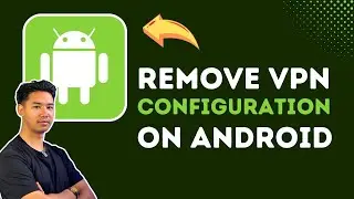 How to Remove VPN Configuration from Android!