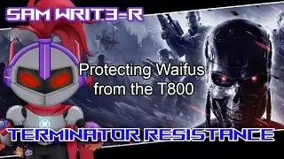 【TERMINATOR: RESISTANCE】Terminator, But I’m The One Who Won’t Be Back - Part 1 (-■_■)