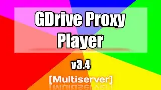GDrive Proxy Player v3.4 | Multiserver