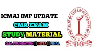 ICMAI Most Important Update || CMA Exam Study Material