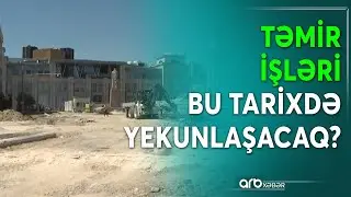 "28 May" metrostansiyasının qarşısında aparılan təmir işləri nə vaxt yekunlaşacaq?