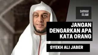 Jangan dengarkan apa kata orang || Syekh Ali Jaber