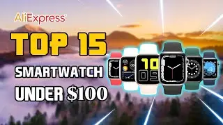 🤩 Top 15 Best Smartwatch On Aliexpress Under $100 | Best Budget Smartwatch In 2025 🔥
