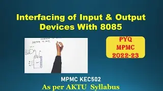 Interfacing of Input and output Devices with 8085 | MPMC | Input / Output interfacing | PYQ | 22-23