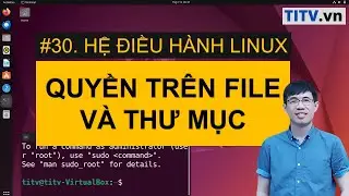 LPI - Tự học Linux Bài 30 - Phân quyền trên hệ thống file và thư mục trong Linux