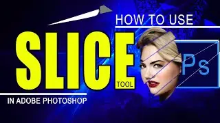How to use Slice Tool in Adobe Photoshop I Slicing and Exporting images