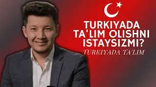 TURKIYADA TA'LIM OLISHNI ISTAYSIZMI? | TURKIYADA TA'LIM