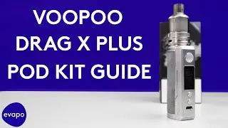 VOOPOO DRAG X Plus Pod Kit Guide