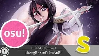 OSU! | BLEACH(miwa) - chAngE [Seni's InsAnE]