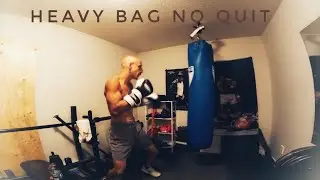 Heavy Bag Work No Giving Up
