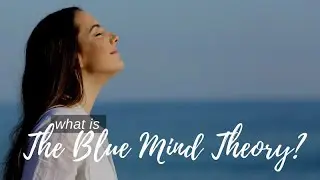 What is Blue Mind Theory and Why You May Already Be Practicing It 