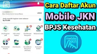 Cara Daftar Akun Mobile BPJS Kesehatan Terbaru 2024