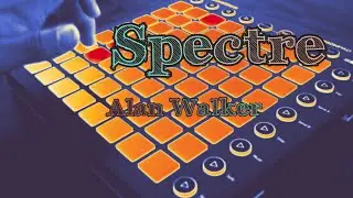 "Alan Walker - Spectre" Launchpad MK2 Cover [Ableton Live 9]