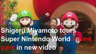 Shigeru Miyamoto tours Super Nintendo World theme park in new video