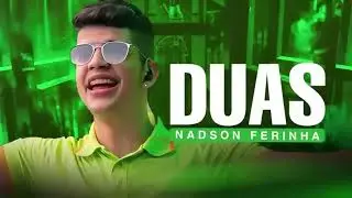 NADSON O FERINHA DUAS AS SERESTAS MAIS TOCADAS SÓ AS MELHORES 2024