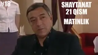 SHAYTANAT 21 QISM (MATINLIK #18)