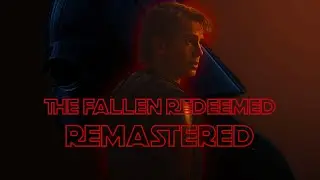 Anakin Skywalker: The Fallen Redeemed REMASTERED | Tribute (300 sub special)