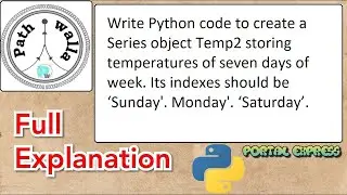 Write Python code to create a Series object Temp2 storing temperatures of seven days of week