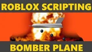 Roblox Bomber Plane: (scripting)