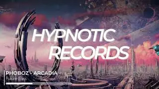 Phoboz - Arcadia [Future Bass]