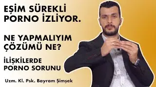 KOCAM PORNO İZLİYOR - ERKEKLER NEDEN PORNO İZLER - EVLİYKEN PORNO İZLEMEK - SORUN MU DEĞİL Mİ?