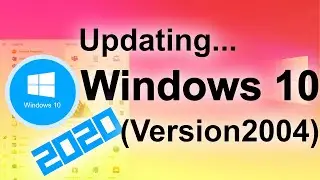 Updating Windows 10... | How to Update to latest Version 2021 (Version2004 | b19041)