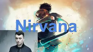 Nightcore: Nirvana - Sam Smith [lyrics]
