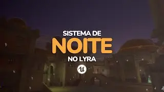 COMO COLOCAR SISTEMA DE NOITE NO SEU JOGO NA UNREAL ENGINE 5 - LYRA A NOITE - PROJETO FORTNITE