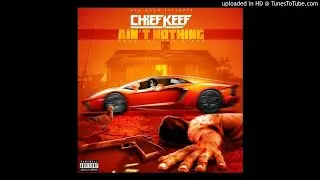 Chief Keef - Ain't Nothin' [remastered]