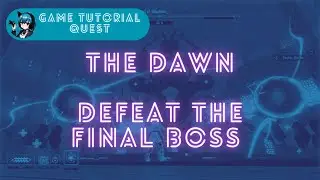 TheDawn - Defeat the final boss - Tutorial and End (=^ ◡ ^=)